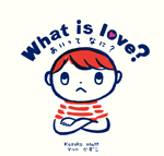 What is love? あいってなに?